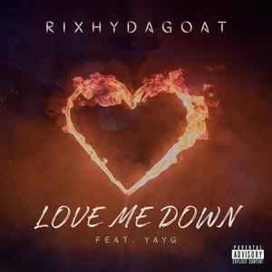 Love Me Down (feat. Yayg) [Explicit]