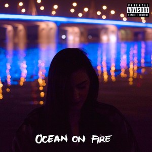 Ocean on Fire (Explicit)