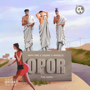 Opor(feat. Mykeelis & Hazino) (Explicit)
