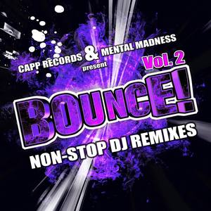 Non-Stop Bounce!, Vol. 2 - (Continuous DJ Mixes) DJ Mix of Electro Dirty Dutch House meets Hands Up Techno & Dubstep