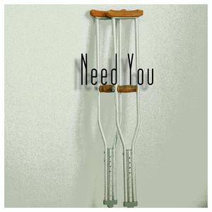 Need You