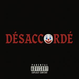 DÉSACCORDÉ (Explicit)