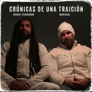 CRÓNICAS DE UNA TRAICIÓN (feat. Raudel Escuadron)