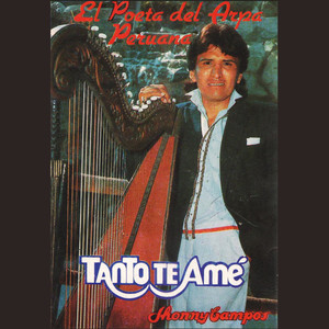 El Poeta Del Arpa Peruano (Tanto Te Amé)