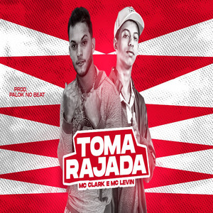 Toma Rajada(feat. MC Levin) (Explicit)