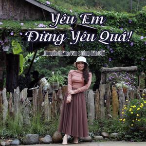 Yêu Em Đừng Yêu Quá!