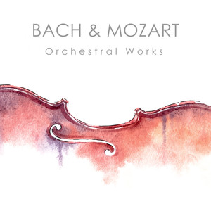 Bach & Mozart: Orchestral Works