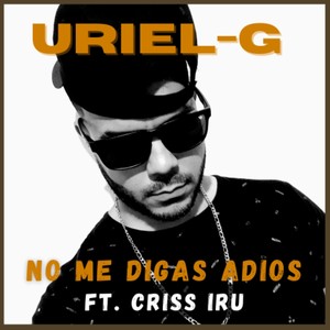 No Me Digas Adiós (feat. Criss Iru)