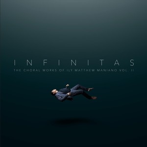 Infinitas: The Choral Works of Ily Matthew Maniano, Vol. II