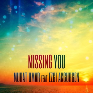 Missing You (feat. Ezgi Akgurgen)