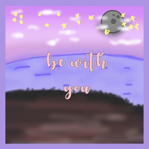 Be with You