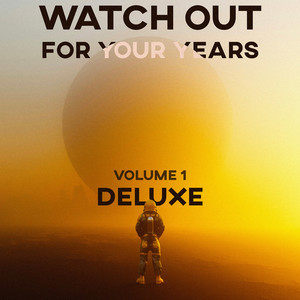 WATCH OUT FOR YOUR YEARS (Deluxe Vol.1) (Deluxe) [Explicit]