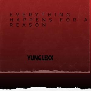 EVERYTHING HAPPENS FOR A REASON (Explicit)