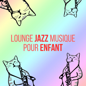 Lounge jazz musique pour enfant - Smooth chansons instrumentale du jazz pour les petits