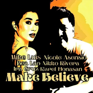 Make Believe (feat. Bea Lao, Nikko Rivera, Ira Cruz & Karel Honasan)