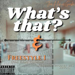 What's that/ Freestyle 1 (feat. Young Scammer) [Explicit]