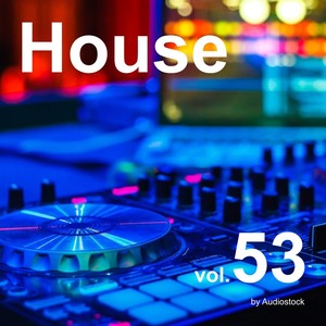 House, Vol. 53 -Instrumental BGM- by Audiostock