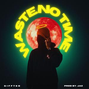 WASTE NO TIME (Explicit)