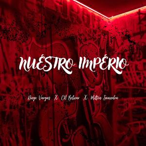 NUESTRO IMPERIO (feat. Diego Vargas & Milton Saavedra) [Explicit]