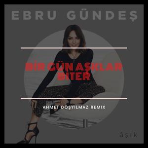 Bir Gün Aşklar Biter(feat. Ebru Gündeş) (Remix)