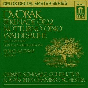 DVORAK, A.: Serenade in E Major / Silent Woods / Nocturne in B Major (Davis, Los Angeles Chamber Orchestra, Schwarz)
