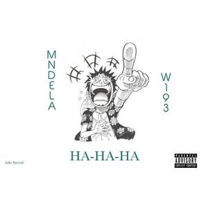 Ha Ha Ha (feat. MNDELA) (Explicit)