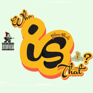 Who Is That (Explicit)