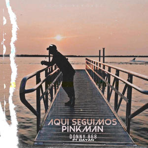 AQUI SEGUIMOS (PINKMAN) (feat. DAYAN) (Explicit)