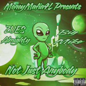 Not Just Anybody (feat. Big Mik3) (Explicit)