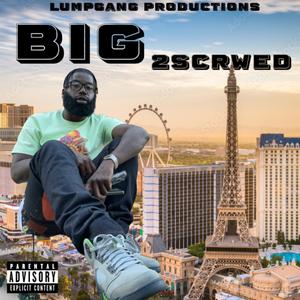 Big 2Scrwed (Explicit)