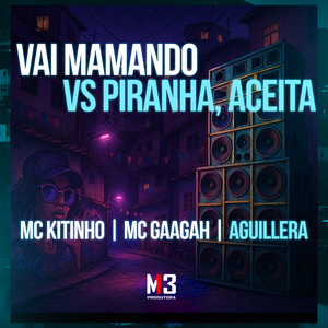 Vai Mamando Vs Piranha, Aceita (Explicit)