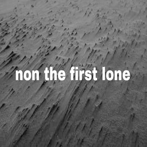 Non the First Lone