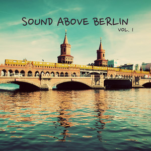 Sound Above Berlin, Vol. 1