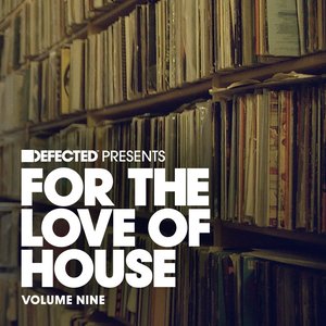 Defected Presents For The Love Of House Volume 9