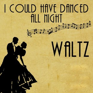 I Could Have Danced All Night (Waltz)