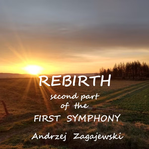 REBIRTH - SECOND PART OF FIRST SYMPHONY