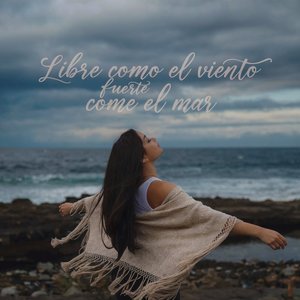 LIBRE COMO EL VIENTO Y FUERTE COMO EL MAR