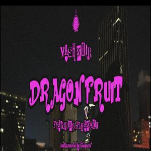 Dragonfruit (feat. Fly Anakin & Elaquent) (Explicit)