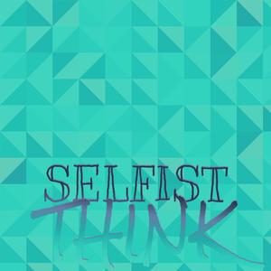 Selfist Think