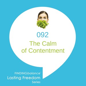 092: The Calm of Contentment (feat. Ruth Harper, RD, LDN and Constance Rhodes)