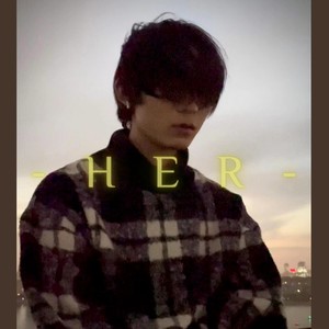 HER（prod by Bubbleboy）