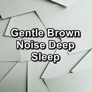 Gentle Brown Noise Deep Sleep