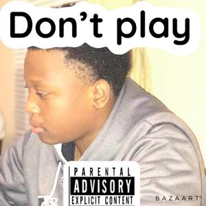 Dont Play (Explicit)