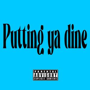 Putting Ya Dine (Explicit)