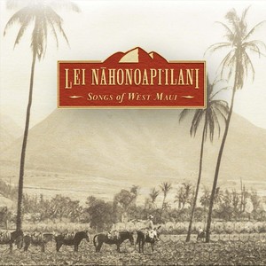 Lei Nahonoapi`ilani: Songs of West Maui