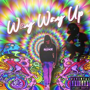 Way Way Up (Explicit)