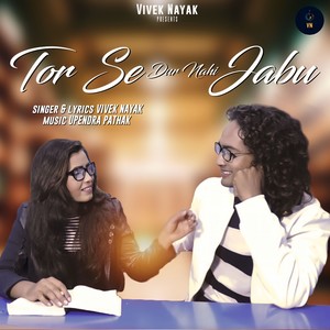 Vivek Nayak - Tor Se Dur Nahi Jabu