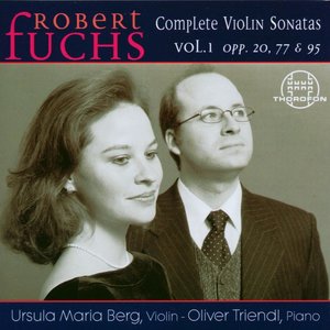 Robert Fuchs: Complete Violin Sonatas Vol. 1