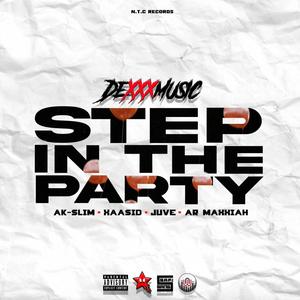 Step in The Party (feat. Ak-Slim, Xaasid, Juve & AR Maxxiah) [Explicit]