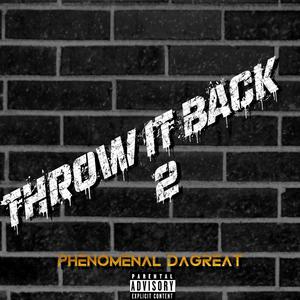 Throw It Back 2 (feat. PHENOMENAL DAGREAT) (Explicit)